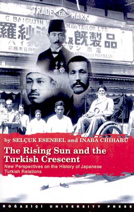 The Rising Sun and the Turkish Crescent New Perspectives on the History of Japanese Turkish Relations